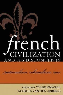 French Civilization and Its Discontents: Nationalism, Colonialism, Race - cover
