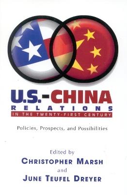 U.S.-China Relations in the Twenty-First Century: Policies, Prospects, and Possibilities - cover