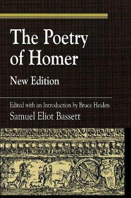 The Poetry of Homer: Edited with an Introduction by Bruce Heiden - S. E. Bassett - cover