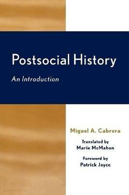 Postsocial History: An Introduction - Miguel A. Cabrera - cover
