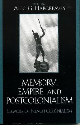 Memory, Empire, and Postcolonialism: Legacies of French Colonialism - cover