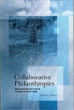 Collaborative Philanthropies: What Groups of Foundations Can Do That Individual Funders Cannot