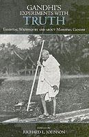 Gandhi's Experiments with Truth: Essential Writings by and about Mahatma Gandhi