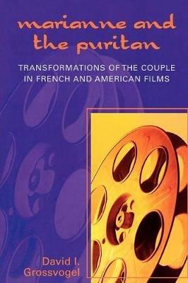 Marianne and the Puritan: Transformation of the Couple in French and American Films - David I. Grossvogel - cover