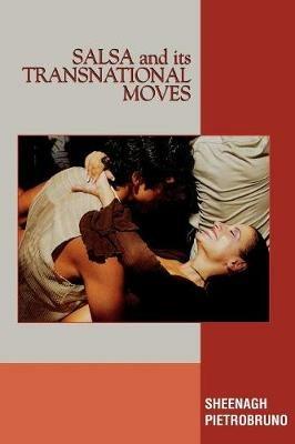 Salsa and Its Transnational Moves - Sheenagh Pietrobruno - cover