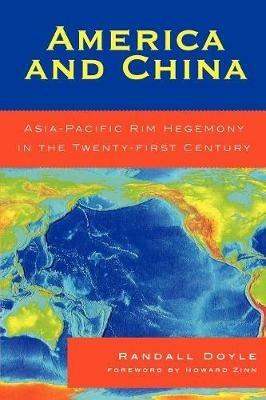America and China: Asia-Pacific Rim Hegemony in the Twenty-first Century - Randall Doyle - cover
