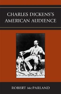 Charles Dickens's American Audience - Robert McParland - cover