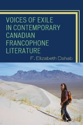Voices of Exile in Contemporary Canadian Francophone Literature - Elizabeth F. Dahab - cover