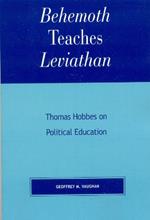 Behemoth Teaches Leviathan: Thomas Hobbes on Political Education