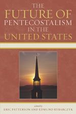 The Future of Pentecostalism in the United States