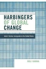 Harbingers of Global Change: India's Techno-Immigrants in the United States