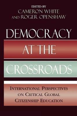 Democracy at the Crossroads: International Perspectives on Critical Global Citizenship Education - cover