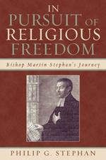 In Pursuit of Religious Freedom: Bishop Martin Stephan's Journey