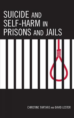 Suicide and Self-Harm in Prisons and Jails - Christine Tartaro,David Lester - cover