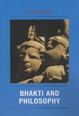 Bhakti and Philosophy - R. Raj Singh - cover