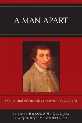 A Man Apart: The Journal of Nicholas Cresswell, 1774 - 1781 - Harold B. Gill,George M. Curtis - cover