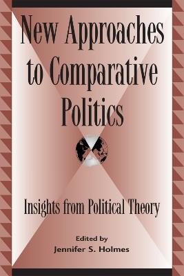 New Approaches to Comparative Politics: Insights from Political Theory - cover