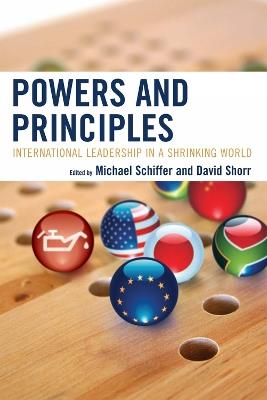 Powers and Principles: International Leadership in a Shrinking World - cover