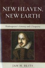 New Heaven, New Earth: Shakespeare's Antony and Cleopatra