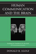 Human Communication and the Brain: Building the Foundation for the Field of Neurocommunication