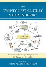 The Twenty-First-Century Media Industry: Economic and Managerial Implications in the Age of New Media