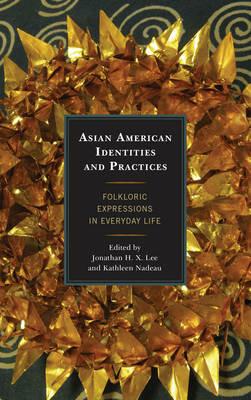 Asian American Identities and Practices: Folkloric Expressions in Everyday Life - cover