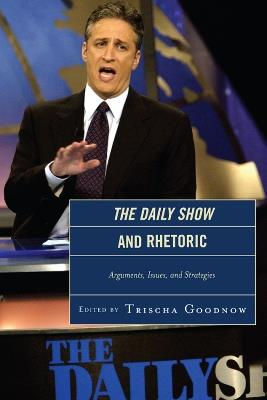 The Daily Show and Rhetoric: Arguments, Issues, and Strategies - cover