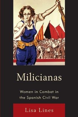 Milicianas: Women in Combat in the Spanish Civil War - Lisa Lines - cover