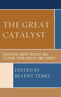 The Great Catalyst: European Union Project and Lessons from Greece and Turkey - cover