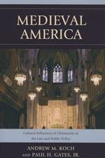 Medieval America: Cultural Influences of Christianity in the Law and Public Policy