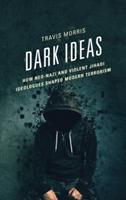 Dark Ideas: How Neo-Nazi and Violent Jihadi Ideologues Shaped Modern Terrorism