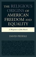 The Religious Origins of American Freedom and Equality: A Response to John Rawls