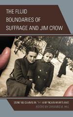 The Fluid Boundaries of Suffrage and Jim Crow: Staking Claims in the American Heartland