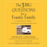 The Three Big Questions for a Frantic Family