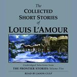 The Collected Short Stories of Louis L'Amour: Unabridged Selections From The Frontier Stories, Volume 5