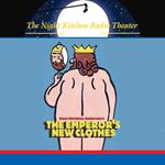 The Night Kitchen Radio Theater Presents: The Emperor's New Clothes