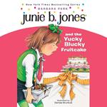 Junie B. Jones & the Yucky Blucky Fruitcake