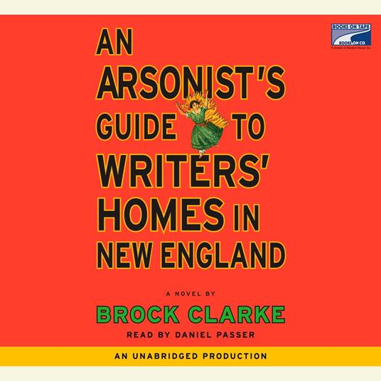 An Arsonist's Guide to Writers' Homes in New England