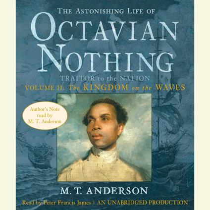 The Astonishing Life of Octavian Nothing, Traitor to the Nation, Volume 2: The Kingdom on the Waves