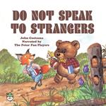 Do Not Speak To Strangers