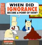 When Did Ignorance Become a Point of View?