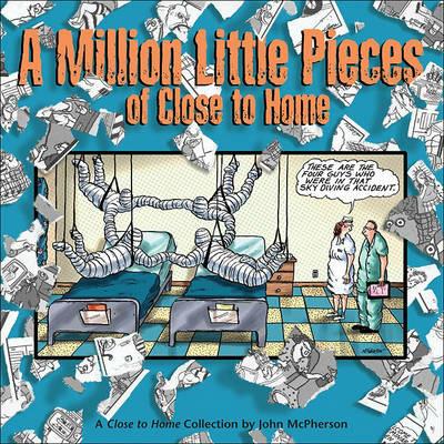 A Million Little Pieces of Close to Home: A Close to Home Collection - John McPherson - cover
