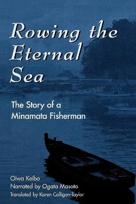 Rowing the Eternal Sea: The Story of a Minamata Fisherman - Keibo Oiwa - cover