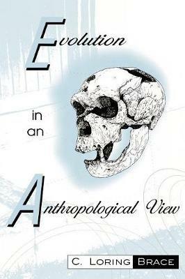 Evolution In An Anthropological View - Loring C. Brace - cover