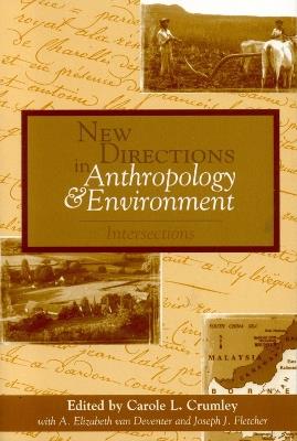 New Directions in Anthropology and Environment: Intersections - cover