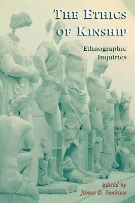 The Ethics of Kinship: Ethnographic Inquiries - James Faubion - cover