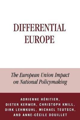 Differential Europe: The European Union Impact on National Policymaking - Adrienne Héritier,Dieter Kerwer,Christoph Knill - cover