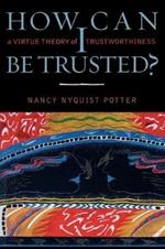 How Can I Be Trusted?: A Virtue Theory of Trustworthiness