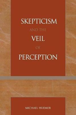 Skepticism and the Veil of Perception - Michael Huemer - cover