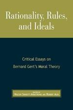 Rationality, Rules, and Ideals: Critical Essays on Bernard Gert's Moral Theory